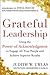 Grateful Leadership by Judith W. Umlas