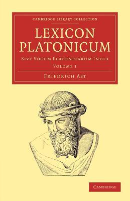 Lexicon Platonicum: Sive vocum Platonicarum index (Cambridge Library Collection - Classics) (Volume 1) (Latin Edition)