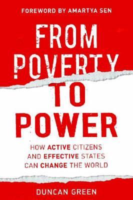 From Poverty to Power: How Active Citizens and Effective States Can Change the World (Paperback)