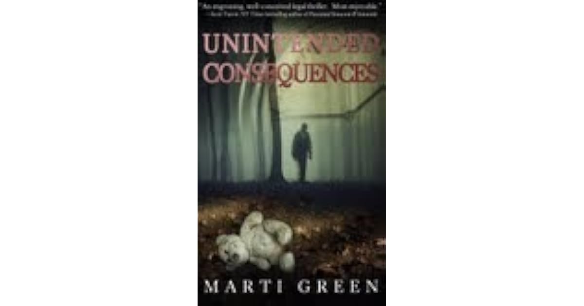 Unintended Consequences by Marti Green