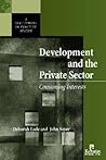 Development and the Private Sector: Consuming Interests (Development in Practice)