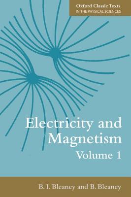 ELECTRICITY & MAGNETISM, VOL1:THIRD EDITION OCTPS PAPER: Third Edition (Oxford Classic Texts In The Physical Sciences)