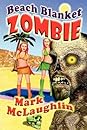 Beach Blanket Zombie by Mark McLaughlin