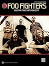Foo Fighters Guitar Tab Anthology | Guitar Songbook with Full Notation and Tablature | 17 Rock Hits Including Everlong, Best of You, My Hero, and Times Like These Foo Fighters Guitar Tab Anthology | Guitar Songbook with Full Notation and Tablature | 17 Rock Hits Including Everlong, Best of You, My Hero, and Times Like These