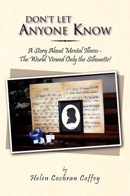 Don't Let Anyone Know: A Story About Mental Illness - The World Viewed Only The Silhouette!