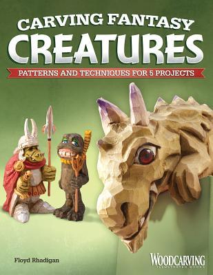 Carving Fantasy Creatures: Patterns and Techniques for 5 Projects (Paperback)