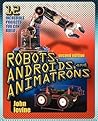 Robots, Androids and Animatrons
