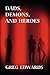 Dads, Demons, and Heroes by Greg Edwards
