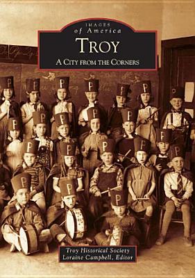 Troy: A City from the Corners (Images of America: Michigan)