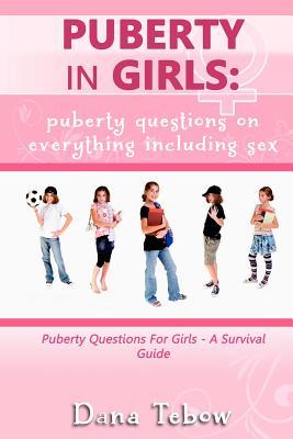 Puberty In Girls : Puberty Questions On Everything Including Sex Puberty Questions For Girls A Survival Guide