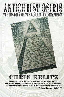 Antichrist Osiris: the History of the Luciferian Conspiracy (Paperback)