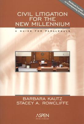 Civil Litigation for the New Millennium: A Guide for Paralegals