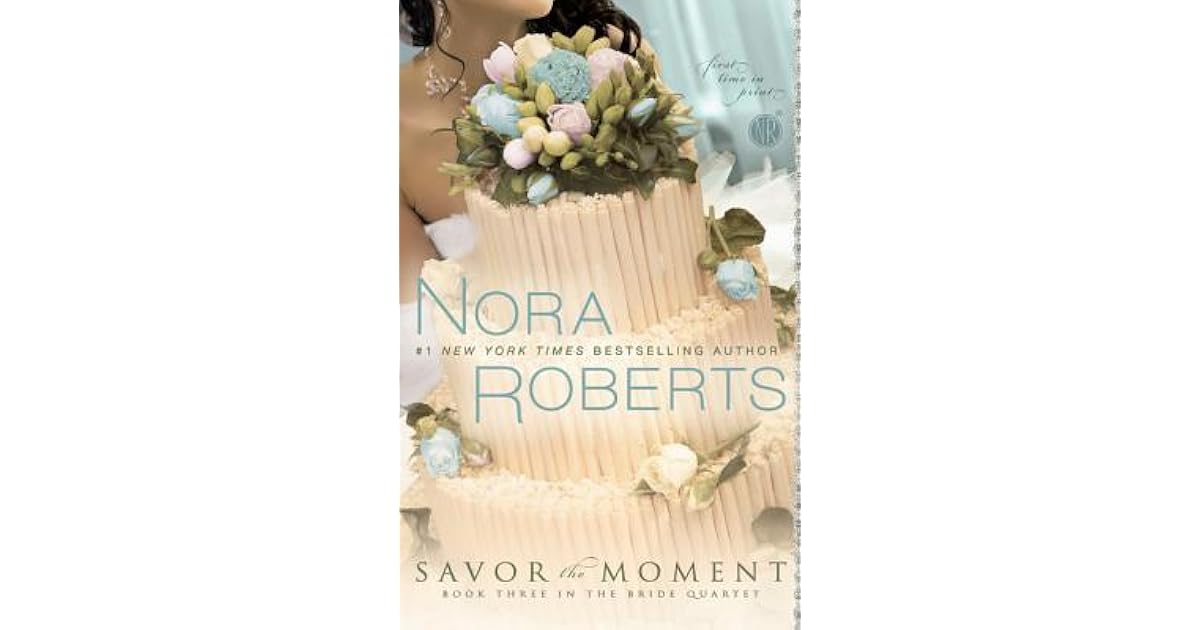 savor the moment by nora roberts