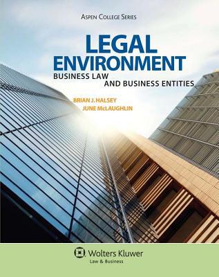 Legal Environment: Business Law and Business Entities (Aspen College Series)