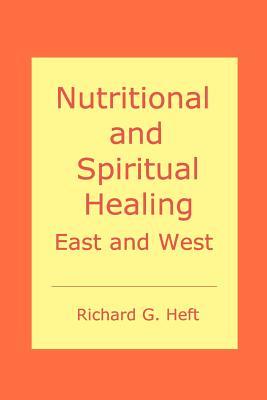 Nutritional and Spiritual Healing: A Simple Guide to Chinese Medicine and Ayurveda