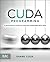 CUDA Programming: A Developer's Guide to Parallel Computing with GPUs (Applications of Gpu Computing)