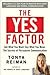 The Yes Factor: Get What Yo...