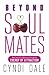 Beyond Soul Mates: Open Yourself to Higher Love Through the Energy of Attraction