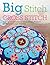 Big Stitch Cross Stitch: Over 30 Contemporary Cross Stitch Projects Using Extra-Large Stitches