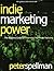 Indie Marketing Power: The Resource Guide for Maximizing Your Music Marketing