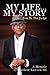 My Life . . . My Story You Be The Judge: A Memoir