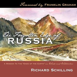 The Forgotten Edge Of Russia: A Mission To The "Ends Of The Earth" In Words And Watercolors