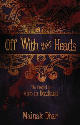 Off With Their Heads: The Prequel to Alice in Deadland