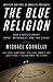 Mystery Writers of America Presents The Blue Religion: New Stories about Cops, Criminals, and the Chase