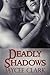 Deadly Shadows (Deadly, #1)