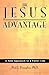 The Jesus Advantage by Paul J. Donoghue