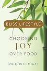 Bliss Lifestyle: Choosing Joy Over Food Bliss Lifestyle: Choosing Joy Over Food