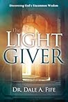 The Light Giver: Discovering God's Uncommon Wisdom