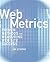 Web Metrics: Proven Methods for Measuring Web Site Success