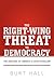 The Right-Wing Threat to Democracy by Burt Hall
