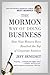 The Mormon Way of Doing Business by Jeff Benedict