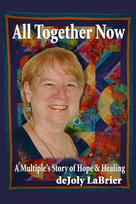 All Together Now: A Multiple's Story of Hope and Healing (Paperback)