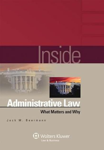 Inside Administrative Law: What Matters and Why (Inside (Wolters Kluwer))