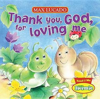 Thank You, God, for Loving Me (Little Hermie) Thank You, God, for Loving Me