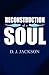 Reconstruction of a Soul by D.J. Jackson