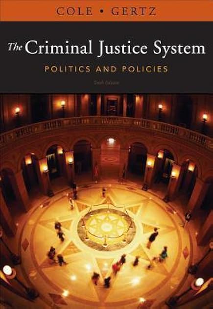 The Criminal Justice System: Politics and Policies