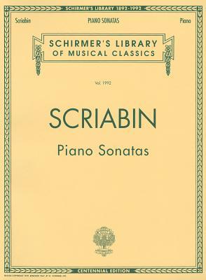 Alexander Scriabin: Piano Sonatas Centennial Edition | Advanced Piano Solo Sheet Music Collection | Schirmer Library of Classics Volume 1992 | ... (Schirmer's Library of Musical Classics)