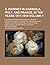 A Journey in Carniola, Italy, and France, in the Years 1817,1818; Containing Remarks Relating to Language, Geography, History, Antiquities, Natural History, Science, Painting, Sculpture, Architecture, Agriculture, the Mechanical Volume 1