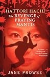 The Revenge of Praying Mantis by Jane Prowse