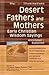 Desert Fathers and Mothers: Early Christian Wisdom Sayings―Annotated & Explained (SkyLight Illuminations)
