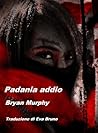 Padania addio by Bryan  Murphy