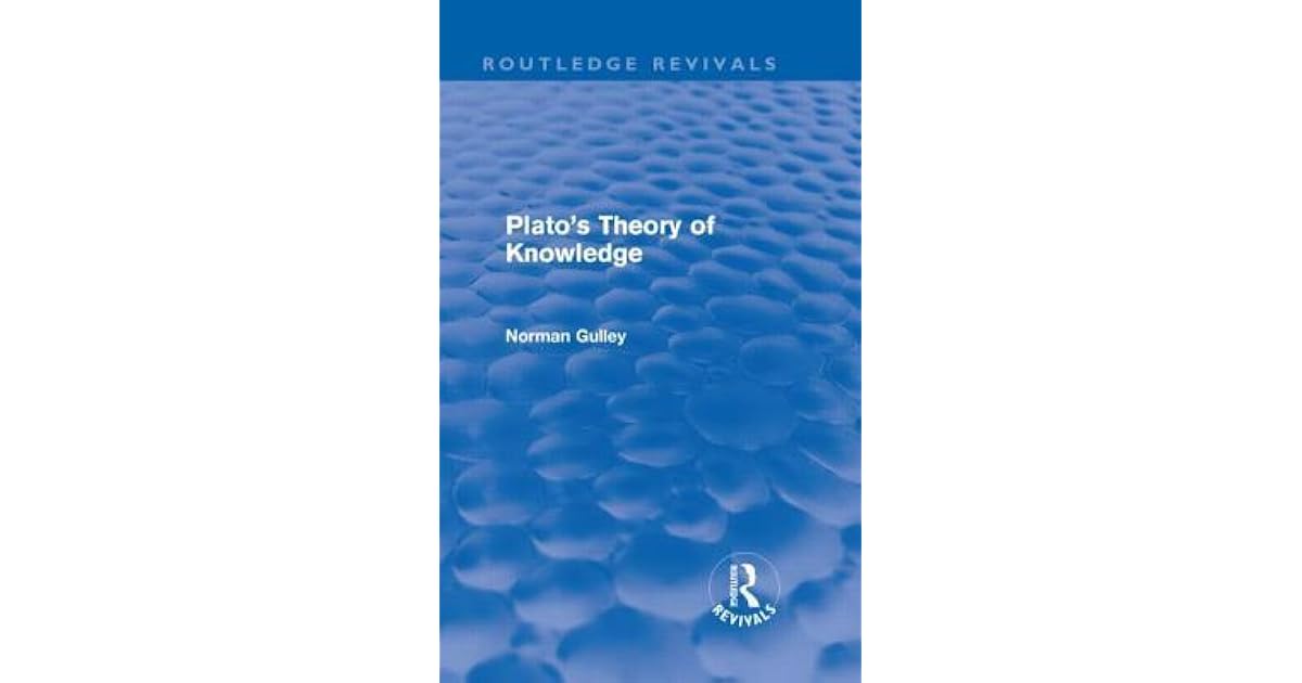 Plato's Theory of Knowledge by Norman Gulley