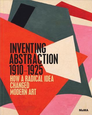 Inventing Abstraction, 1910-1925 (Hardcover)