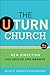 The U-Turn Church: New Direction for Health and Growth
