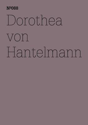 Dorothea von Hantelmann: Notes on the Exhibition: 100 Notes, 100 Thoughts: Documenta Series 088 (100 Notes - 100 Thoughts / 100 Notizen - 100 Gedanken: Documenta (13))