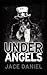 Under Angels: (a supernatural thriller set in legendary tunnels beneath Los Angeles)